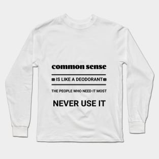 common sense Long Sleeve T-Shirt